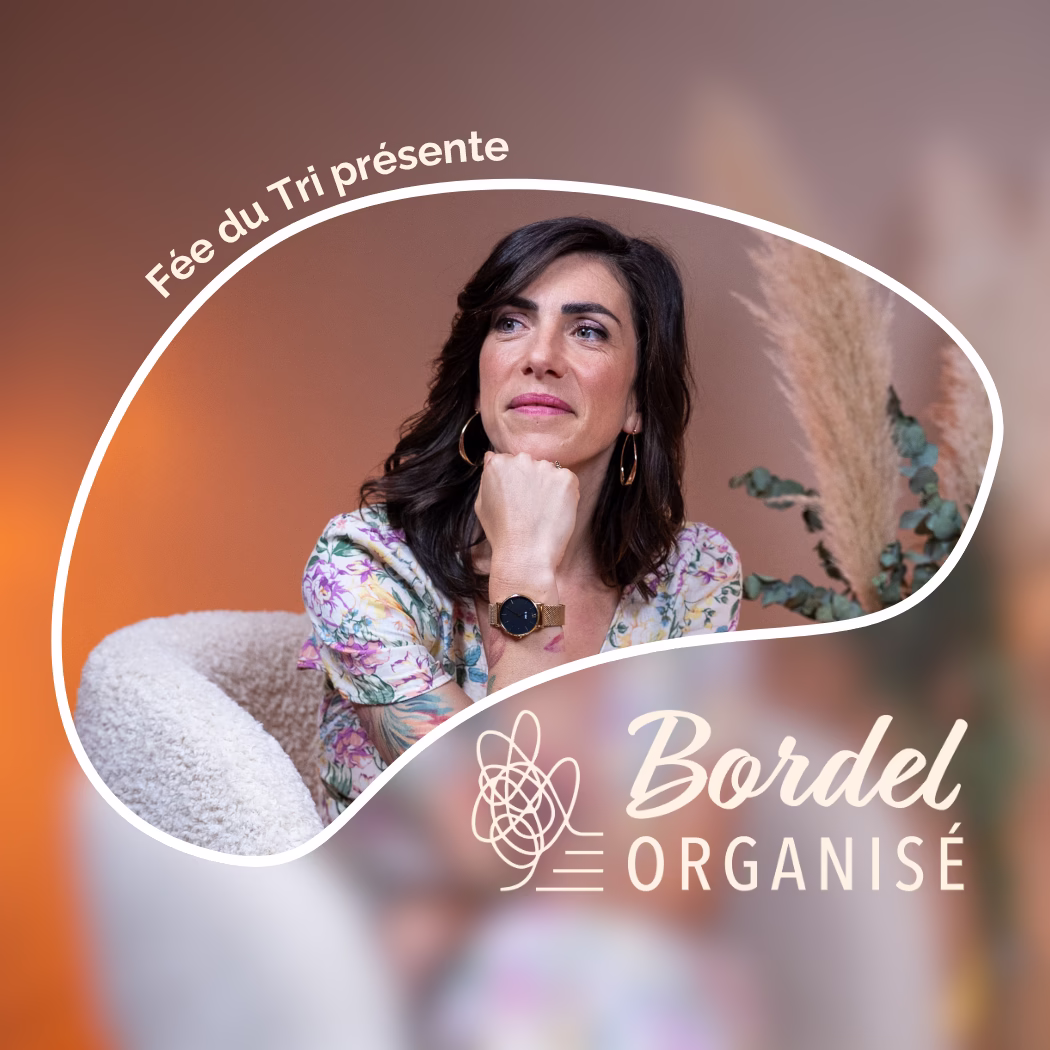 bordel organisé, le podcast par la Fée du tri